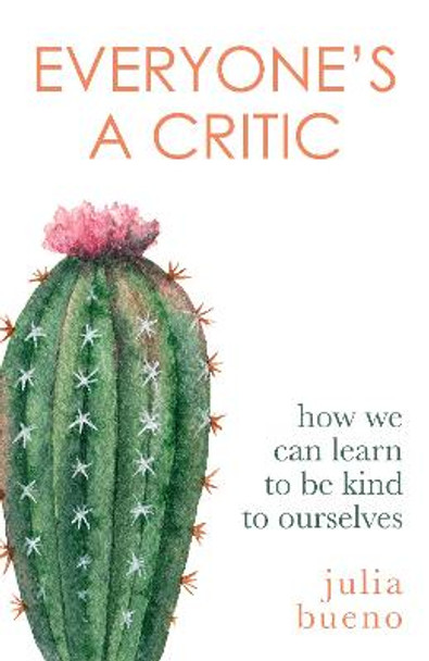 Everyone's a Critic: Stories of learning to feel good enough by Julia Bueno