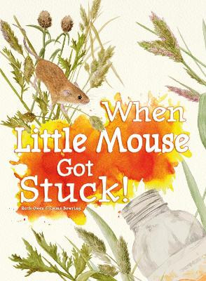When Little Mouse Got Stuck by Ruth Owen