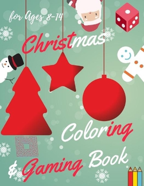 Christmas Coloring and Gaming Book for Ages 8-14: Filled with complex and fun brain teasers that range in difficulty, Packed with full-page designs of Santa Claus, reindeer, snowmen, Christmas trees, and much more. by Sam Jo 9781676375418