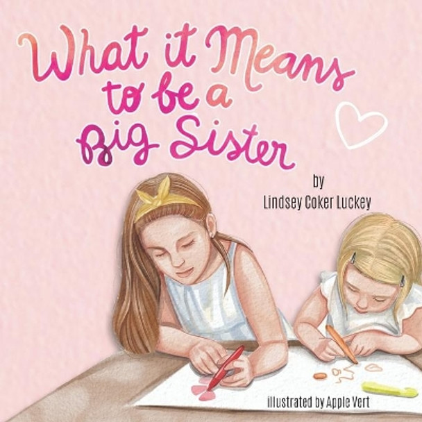 What it Means to be a Big Sister by Lindsey Coker Luckey 9781672852586