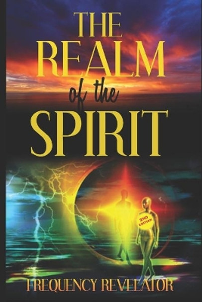 The Realm of the Spirit by Frequency Revelator 9781673894004