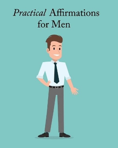 Practical Affirmations for Men by Ruks Rundle 9781674985220