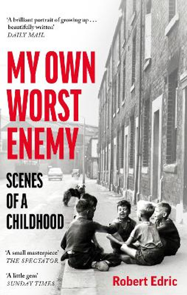 My Own Worst Enemy: Scenes of a Childhood by Robert Edric