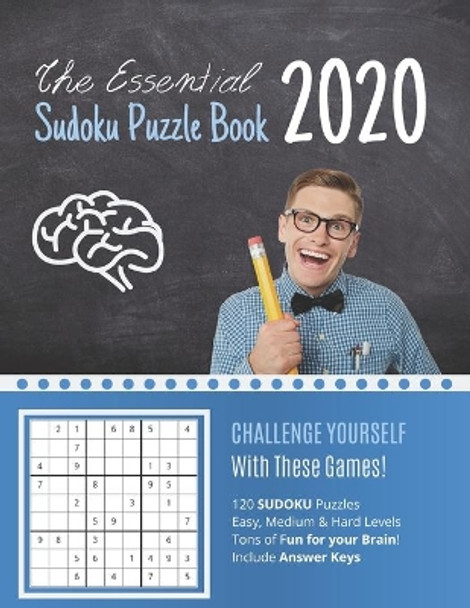 The Essential 2020 Sudoku Puzzle Book: 120 New Year Sudoku Sudoku Puzzles with Answer Key - Large Print - Easy, Medium & Hard Sections - Great Stocking Stuffer Gift - One Grid Per Page by Karen J Citizen 9781679416378