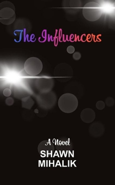 The Influencers by Shawn Mihalik 9781682870266