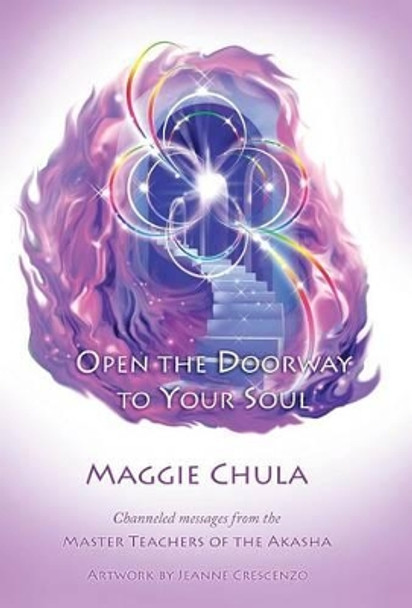 Open the Doorway to Your Soul by Maggie Chula 9781504333559