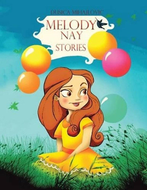 Melody Nay Stories by Dusica Mihajlovic 9781504341707