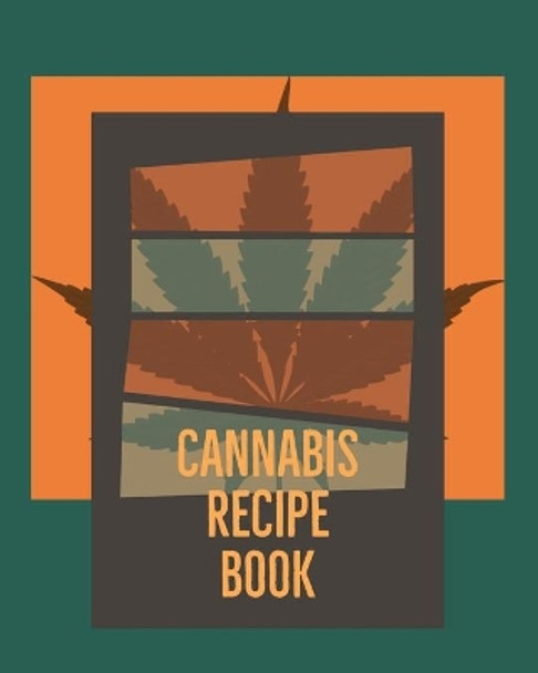 Cannabis Recipe Book: Marijuana Recipe Book to Write In by Mary Jane Recipe Books 9781689394987