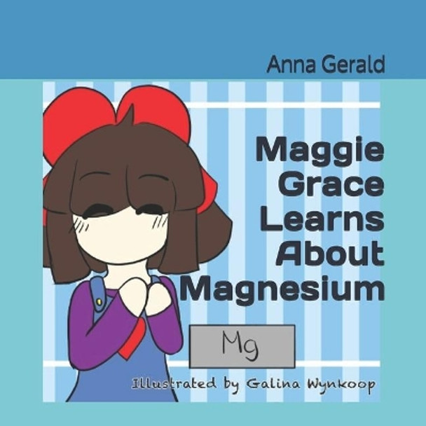 Maggie Grace Learns About Magnesium by Galina Wynkoop 9781689662062