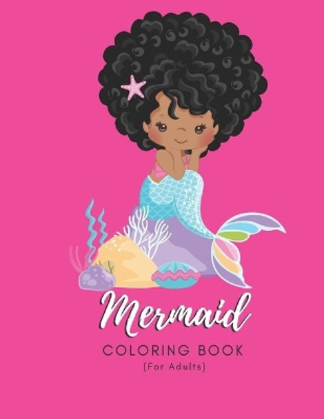 Mermaid Coloring Book For Adults: For Adults - 50 Coloring Pages - Paperback - Made In USA - Size 8.5 x 11 by The Sirena Aqua Publishing 9781693168291