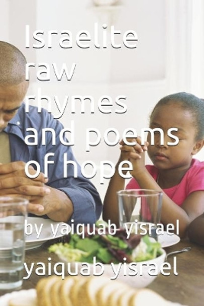 Israelite raw rhymes and poems of hope: by yaiquab yisrael by Yaiquab Yisrael 9781688543591