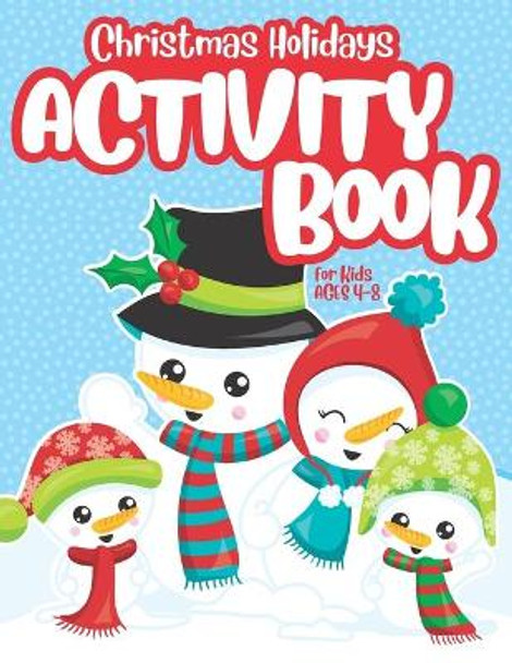 Christmas Holidays Activity Book for Kids ages 4-8: Coloring, Mazes, Word Search, Spot the Differences and More! Ideal to Keep Busy or use as Stocking Stuffer! by Mixelle Media 9781699020074