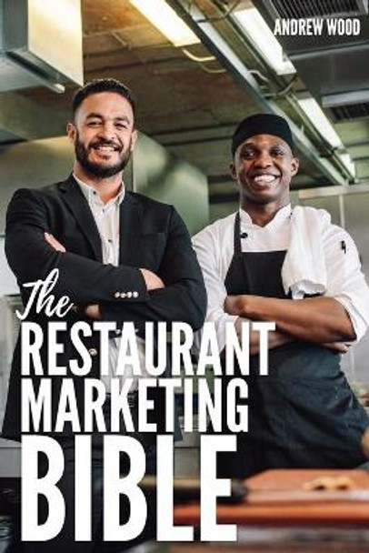 The Restaurant Marketing Bible by Andrew Wood 9781700023636