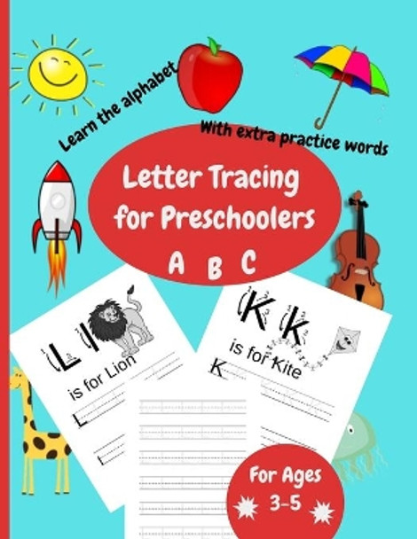 Letter Tracing For Preschoolers: Workbook for kindergarten, preschool, 3 to 5 years old, abc and alphabet writing practice. by Edubooks Forkids 9781703118360