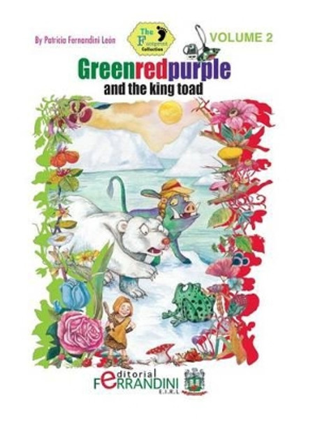 Greenredpurple and the king toad by Patricia Fernandini Leon 9781515121619