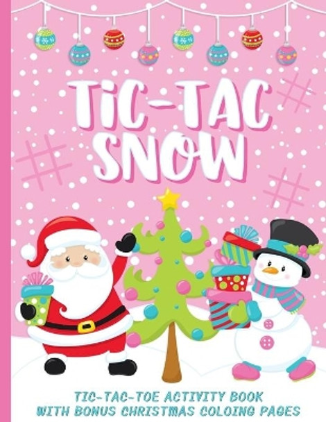 Tic-Tac Snow: Tic-Tac-Toe Activity Book with Bonus Coloring Pages for Kids by Puzzletastic Paper Games Press 9781700907486