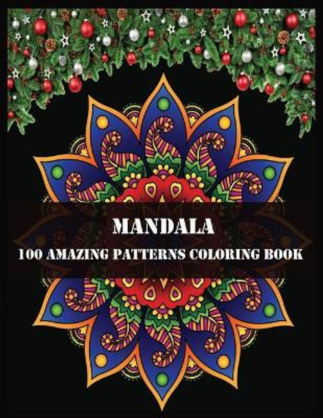 Mandala 100 Amazing Patterns Coloring Book: Beautiful Mandalas for Stress Relief and Relaxation by Shamonto Press 9781706171225