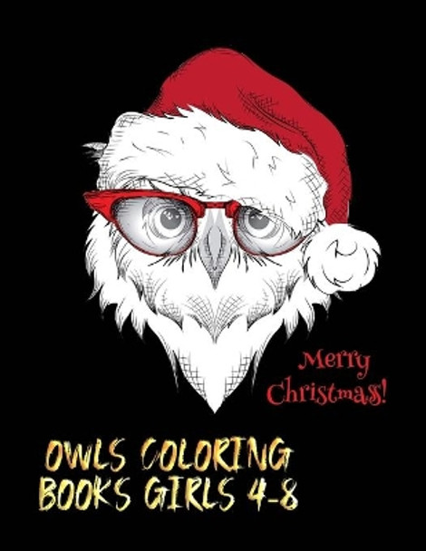 merry christmas owls coloring books girls 4-8: The Best Christmas Stocking Stuffers Gift Idea for Girls Ages 4-8 Year Olds Girl Gifts Cute christmas Coloring Pages by Masab Press House 9781707648887