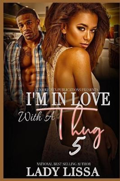I'm in Love with a Thug 5 by Lady Lissa 9781712696453