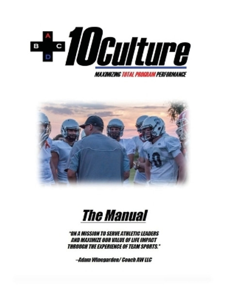 +10Culture Manual: Maximizing Total Program Performance by Adam Winegarden 9781716214172