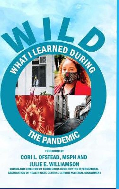 Limited Collector Edition W.I.L.D. (What I Learned During The Pandemic): Processing Principles to Help Navigate Future Pandemics by Sharon Greene-Golden 9781716358142