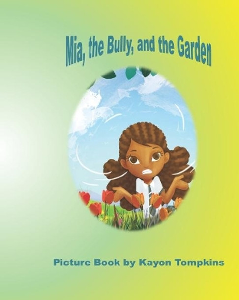 Mia, the Bully, and the Garden by Kayon Tompkins 9781717021205