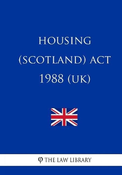 Housing (Scotland) Act 1988 by The Law Library 9781717029867