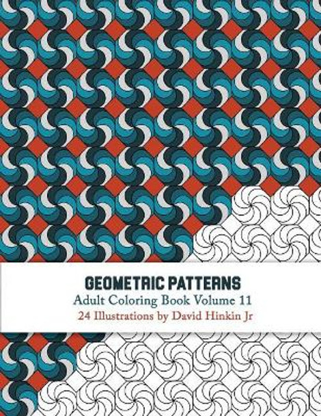 Geometric Patterns - Adult Coloring Book Vol. 11 by David Hinkin Jr 9781717181541