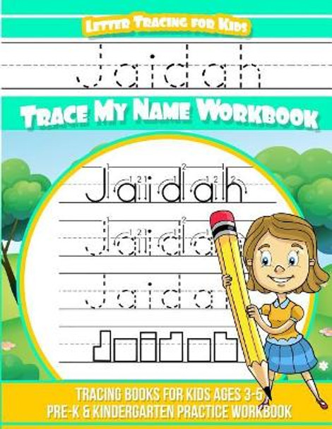 Jaidah Letter Tracing for Kids Trace My Name Workbook: Tracing Books for Kids Ages 3 - 5 Pre-K & Kindergarten Practice Workbook by Elise Garcia 9781717586506