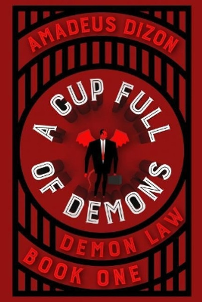 A Cup Full of Demons by Amadeus Dizon 9781717582737