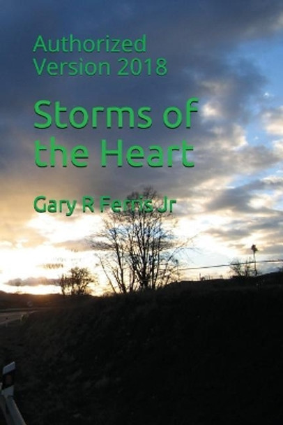 Storms of the Heart: Authorized Version 2018 by Gary R Ferris, Jr. 9781717713216