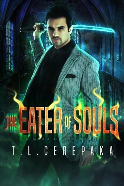 The Eater of Souls: A Noah House Novel by T L Cerepaka 9781719890175