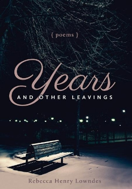 Years and Other Leavings by Rebecca Henry Lowndes 9781643880228