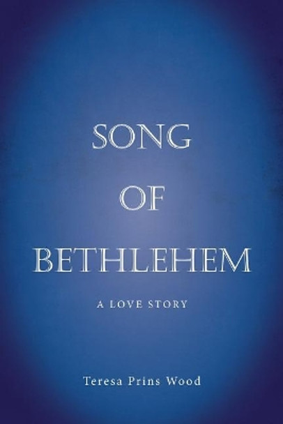 Song of Bethlehem by Teresa Prins Wood 9781643880709