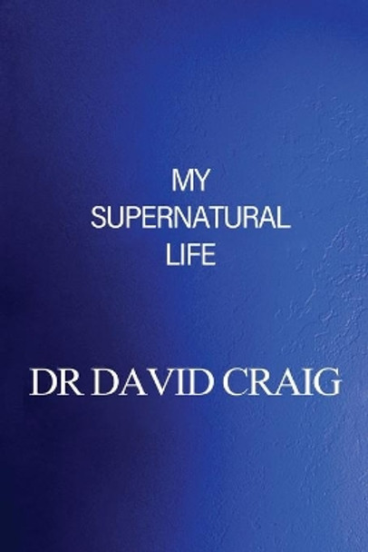 My Supernatural Life by David Craig 9781640882034