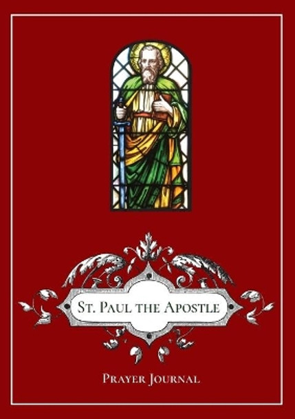St. Paul the Apostle Prayer Journal by Michael Lamorte 9781716637773