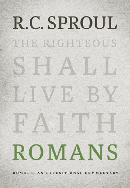 Romans: An Expositional Commentary by R. C. Sproul 9781642891881