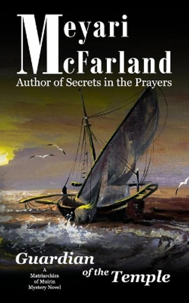 Guardian of the Temple: A Matriarchies of Muirin Mystery Novel by Meyari McFarland 9781643091051