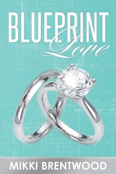 Blueprint Love by Mikki Brentwood 9781643506982