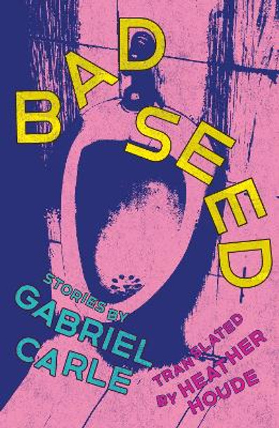 Bad Seed: Stories by Gabriel Carle 9781558613201