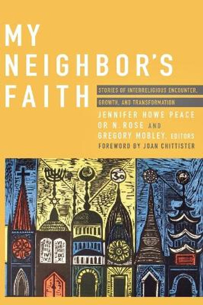 My Neighbor's Faith: Stories of Interreligious Encounter, Growth, and Transformation by Jennifer Howe Peace 9781570759581