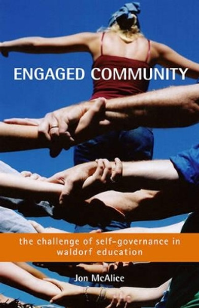 Engaged Community: The Challenge of Self-governance in Waldorf Schools by Jon McAlice 9781584201533