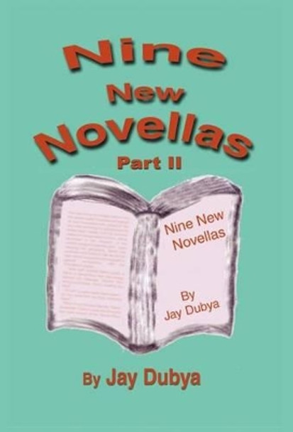 Nine New Novellas, Part II by Jay Dubya 9781589091818