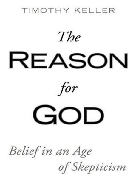 The Reason for God: Belief in an Age of Skepticism by Timothy Keller 9781594152955