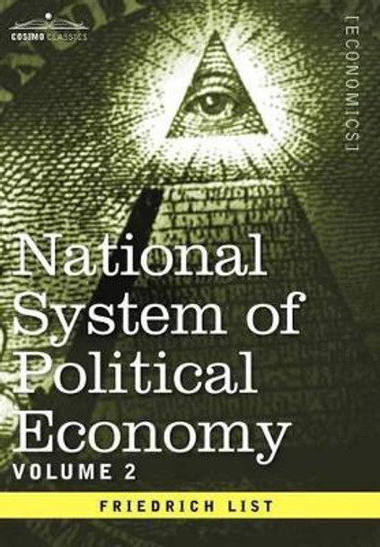 National System of Political Economy - Volume 2: The Theory by Friedrich List 9781596059535