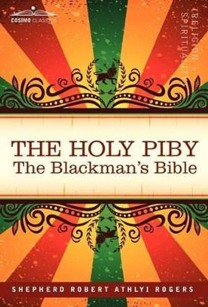 The Holy Piby: The Blackman's Bible by Shepherd Robert Athlyi Rogers 9781605200538