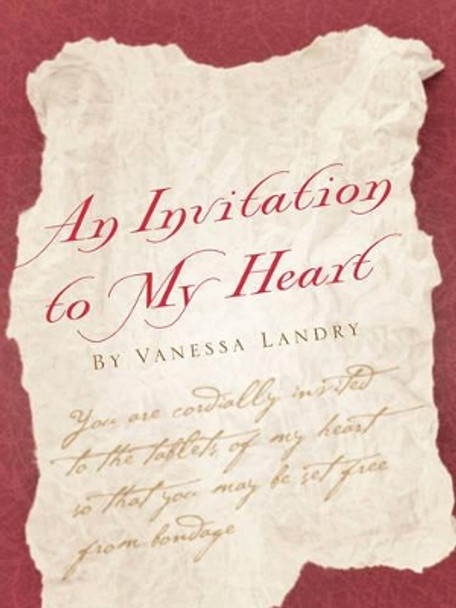 An Invitation to my Heart by Vanessa Landry by Vanessa Landry 9781600341663