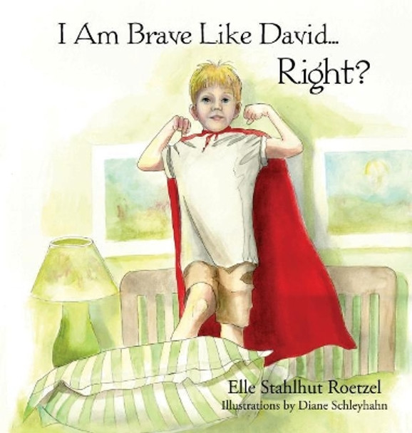 I Am Brave Like David Right? by Elle Stahlhut Roetzel 9781640850231