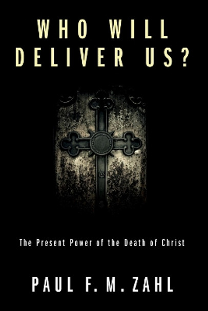 Who Will Deliver Us? by Paul F M Zahl 9781606082126