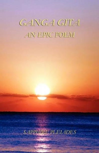 Ganga Gita - An Epic Poem by Sapphire Pleiades 9781608622801